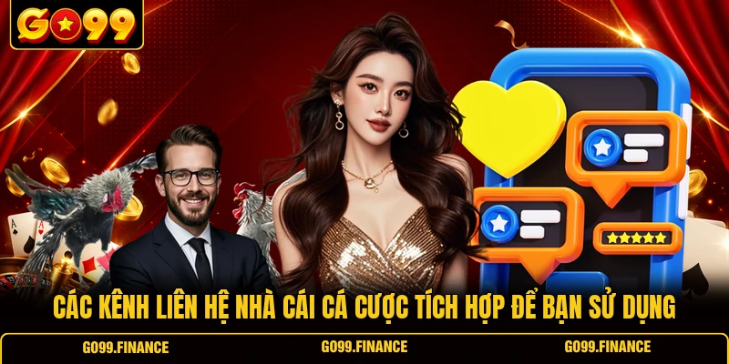 Các kênh liên hệ nhà cái cá cược tích hợp để bạn sử dụng