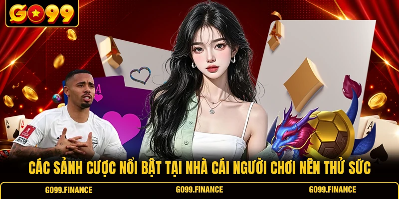 cac sanh cuoc noi bat tai nha cai nguoi choi nen thu suc Các sảnh cược nổi bật tại nhà cái người chơi nên thử sức