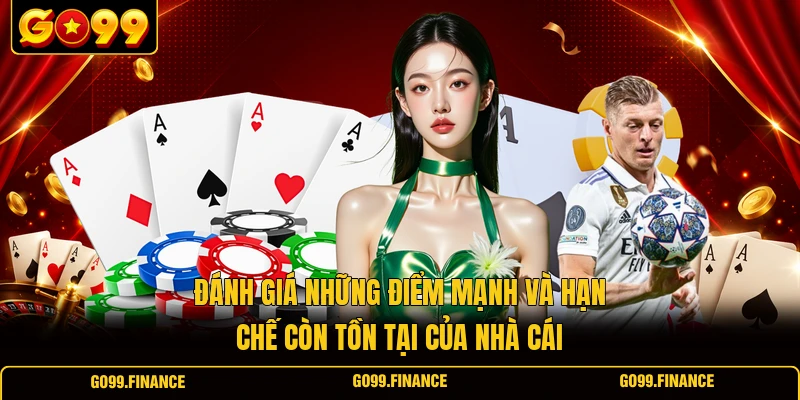 danh gia nhung diem manh va han che con ton tai cua nha cai Đánh giá những điểm mạnh và hạn chế còn tồn tại của nhà cái