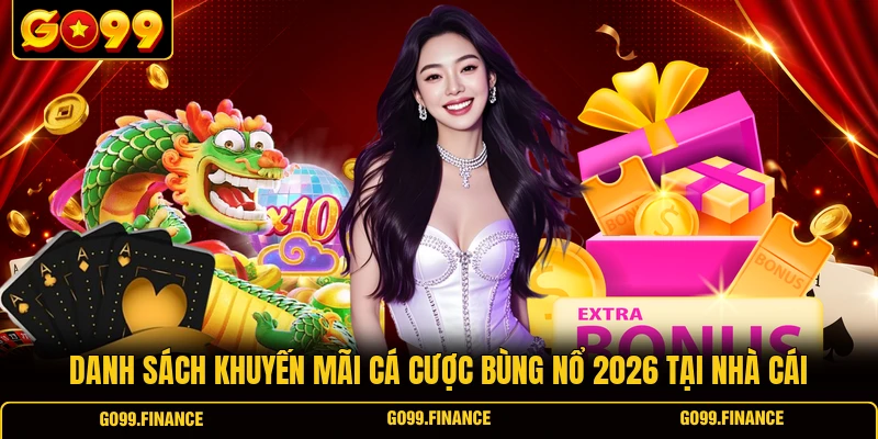danh sach khuyen mai ca cuoc bung no 2026 tai nha cai Danh sách khuyến mãi cá cược bùng nổ 2026 tại nhà cái