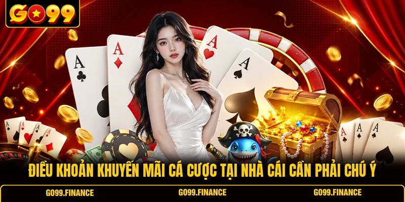 dieu khoan khuyen mai ca cuoc tai nha cai can phai chu y Điều khoản khuyến mãi cá cược tại nhà cái cần phải chú ý