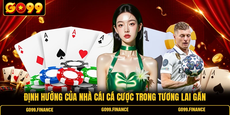 dinh huong cua nha cai ca cuoc trong tuong lai gan Định hướng của nhà cái cá cược trong tương lai gần
