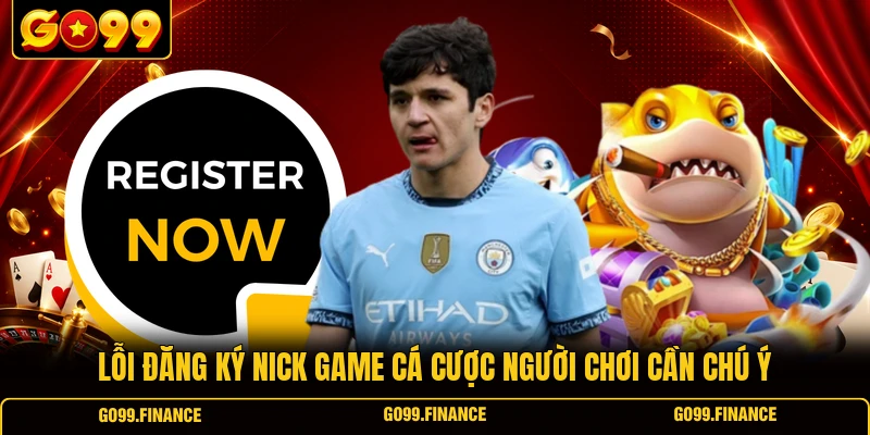 loi dang ky nick game ca cuoc nguoi choi can chu y Lỗi đăng ký nick game cá cược người chơi cần chú ý
