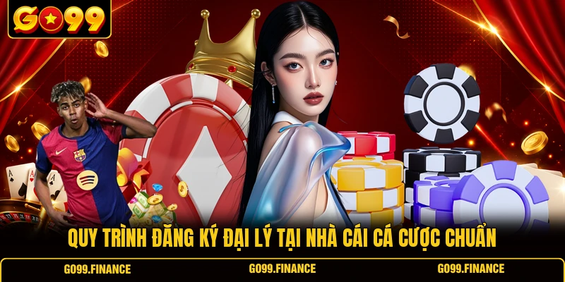 Quy trình đăng ký đại lý tại nhà cái cá cược chuẩn