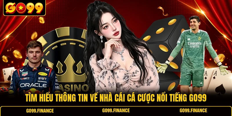 tim hieu thong tin ve nha cai ca cuoc noi tieng go99 Tìm hiểu thông tin về nhà cái cá cược nổi tiếng GO99
