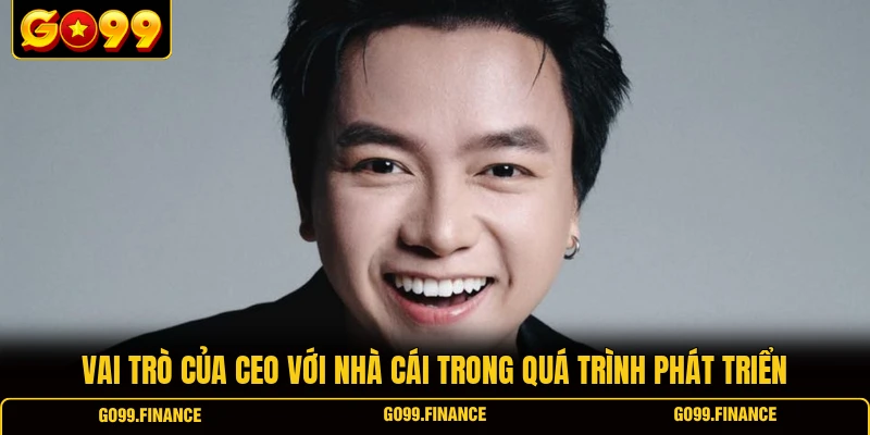 vai tro cua ceo voi nha cai trong qua trinh phat trien Vai trò của CEO với nhà cái trong quá trình phát triển